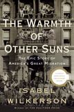 The Warmth of Other Suns : The Epic Story of Americas Great Migration