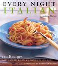 Every Night Italian : 120 Simple, Delicious Recipes You Can Make in 45 Minutes or Less