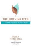 The Grieving Teen : A Guide for Teenagers and Their Friends