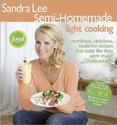Semi-Homemade Light Cooking : Nutritious, Delicious, Healthful Recipes That Taste Like They Were Made from Scratch