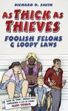 As Thick As Thieves: Foolish Felons & Loopy Laws