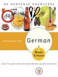 German Made Simple : Learn to Speak and Understand German Quickly and Easily