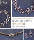 Silver Soldering Simplified : A New Jewelry Technique You Can Do at Home