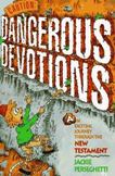 Caution: Dangerous Devotions : An Exciting Journey Through the New Testament