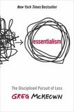 Essentialism : The Disciplined Pursuit of Less