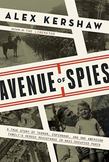 Avenue of Spies : A True Story of Terror, Espionage, and One American Familys Heroic Resistance in Nazi-Occupied Paris