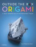 Outside the Box Origami : A New Generation of Extraordinary Folds