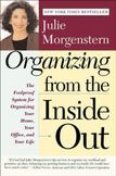Organizing from the Inside Out : The Foolproof System for Organizing Your Home, Your Office and Your Life