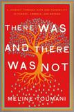 There Was and There Was Not : A Journey Through Hate and Possibility in Turkey, Armenia, and Beyond