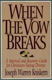When the Vow Breaks : A Survival and Recovery Guide for Christians Facing Divorce