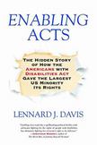 Enabling Acts : The Hidden Story of How the Americans with Disabilities Act Gave the Largest US Minority Its Rights