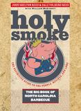 Holy Smoke : The Big Book of North Carolina Barbecue