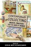 Contemporary Collecting: Objects, Practices, and the Fate of Things