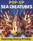 Sea Creatures : Squirmy, Scary, Prickly