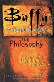 Buffy the Vampire Slayer and Philosophy : Fear and Trembling in Sunnydale