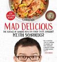 Cooking Light Mad Delicious : The Science of Making Good-for-You Food Taste Amazing