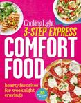 Cooking Light 3-Step Express - Comfort Food : Hearty Favorites for Weeknight Cravings