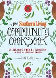 The Southern Living Community Cookbook : Celebrating Food and Fellowship in the American South
