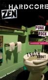 Hardcore Zen: Punk Rock, Monster Movies and the Truth About Reality