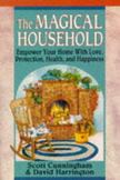 The Magical Household : Spells and Rituals for the Home