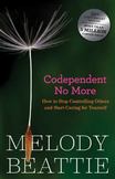 Codependent No More : How to Stop Controlling Others and Start Caring for Yourself