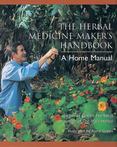 The Herbal Medicine-Makers Handbook : A Home Manual
