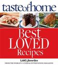 Taste of Home Best Loved Recipes : 1485 Favorites from the Worlds #1 Food and Entertaining Magazine