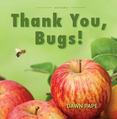 Thank You, Bugs!: Pollinators are Our Friends