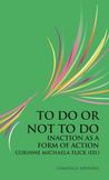 To Do or Not To Do: Inaction as a Form of Action