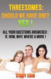 Threesomes: Should We Have One? YES!: All Your Questions Answered: If, How, Why, Where & More!