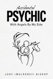 Accidental Psychic: With Angels By My Side