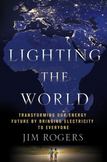 Lighting the World : Transforming Our Energy Future by Bringing Electricity to Everyone