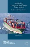 Business Lobbying and Trade Governance : The Case of EU-China Relations