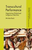 Transcultural Performance : Negotiating Globalized Indigenous Identities