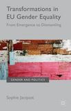 Transformations in EU Gender Equality : From Emergence to Dismantling