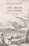 Law, Labour, and Empire : Comparative Perspectives on Seafarers, C. 1500-1800