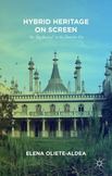 Hybrid Heritage on Screen : The Raj Revival in the Thatcher Era