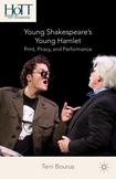 Young Shakespeares Young Hamlet : Print, Piracy, and Performance
