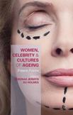 Women, Celebrity and Cultures of Ageing : Freeze Frame