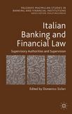 Italian Banking and Financial Law : Supervisory Authorities and Supervision