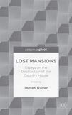 Lost Mansions : Essays on the Destruction of the Country House