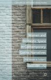 Women and Domestic Space in Contemporary Gothic Narratives : The House As Subject