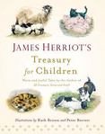 James Herriots Treasury for Children : Warm and Joyful Tales by the Author of All Creatures Great and Small