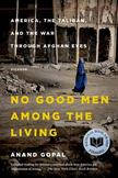 No Good Men among the Living : America, the Taliban, and the War Through Afghan Eyes