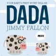 Your Babys First Word Will Be DADA