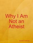 Why I Am Not an Atheist
