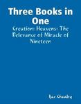 Three Books in One: Creation: Heavens: The Relevance of Miracle of Nineteen