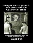 Nancy Sphinctergritzel & the 1984 Yorkshire Coalminers' Strike: An Illustrated Irreverent Spoof About the World's Most Infamous Lush