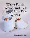 Write Flash Fiction and Tell a Story In a Few Words