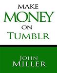 Make Money On Tumblr: Make Money Using Tumblr, Tumblr Blog Generates Revenue, Use Adsense On Tumblr